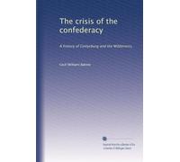 La crisi della confederazione: una storia di Gettysburg e del deserto,