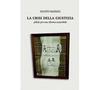 La crisi della giustizia. Pillole per una riforma sostenibile