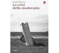 La crisi della modernità [Paperback] [Feb 03, 2015] Harvey, David
