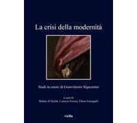 La crisi della modernità. Studi in onore di Gianvittorio Signorotto