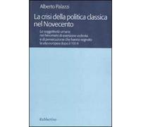 La crisi della politica classica nel Novecento. Le soggettività umane nei fenomeni di eversione violenta e di persecuzione che hanno segnato la vita europea...