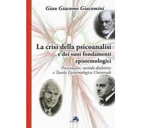 La crisi della psicoanalisi e dei suoi fondamenti epistemologici. Psicoanalisi, metodo dialettico e tavola epistemologica universale