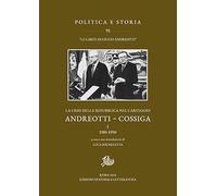 La crisi della Repubblica nel carteggio Andreotti-Cossiga. 1985-1990 (Vol. 1)