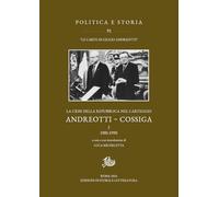 La crisi della Repubblica nel carteggio Andreotti-Cossiga. 1985-1990 (Vol. 1)