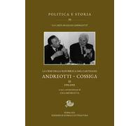 La crisi della Repubblica nel carteggio Andreotti-Cossiga. Vol. 3: 1991-1992. In appendice le lettere 1992-2010