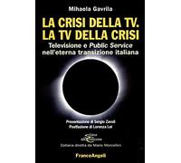 La crisi della Tv. La Tv della crisi. Televisione e public service nell'eterna transizione italiana