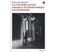 La crisi delle scienze europee e la fenomenologia trascendentale
