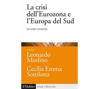 La crisi dell'Eurozona e l'Europa del Sud. Un'analisi comparata