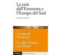 La crisi dell'Eurozona e l'Europa del Sud. Un'analisi comparata