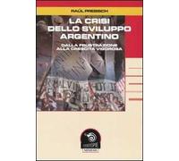 La crisi dello sviluppo argentino. Dalla frustrazione alla crescita vigorosa