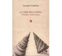 La crisi dell'utopia. Aristofane contro Platone