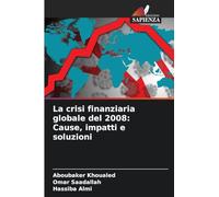 La crisi finanziaria globale del 2008: Cause, impatti e soluzioni