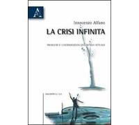 La crisi infinita. Problemi e contraddizioni del mondo attuale