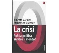 La crisi. Può la politica salvare il mondo?