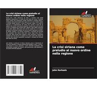 La crisi siriana come preludio al nuovo ordine nella regione