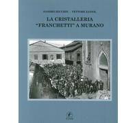 La Cristalleria "Franchetti" a Murano - [Casa Editrice Il Prato]