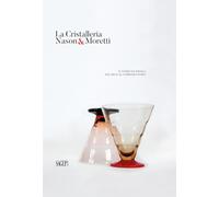La cristalleria Nason&Moretti. Il vetro da tavola dal déco al compasso d’oro