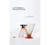 La Cristalleria Nason&Moretti. Il Vetro Da Tavola dal Déco al Compasso d'Oro