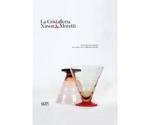 La Cristalleria Nason&moretti. Il Vetro Da Tavola dal Déco al Compasso d'Oro