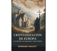 La cristianización de Europa: Una historia de misioneros y monasterios