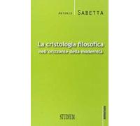 La cristologia filosofica nell'orizzonte della modernità