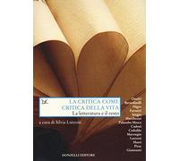La critica come critica della vita. La letteratura e il resto