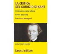 La «Critica del giudizio» di Kant. Introduzione alla lettura