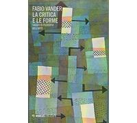 La critica e le forme. Saggio di filosofia dell'arte