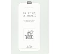 La critica letteraria. Elementi di teoria e orientamenti