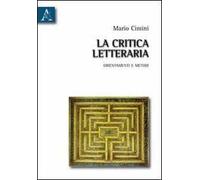 La critica letteraria. Orientamenti e metodi
