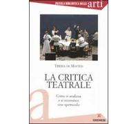 La critica teatrale. Come si analizza e si recensisce uno spettacolo
