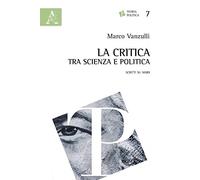 La critica tra scienza e politica: Scritti su Marx