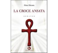 La croce ansata - Dicara Gino