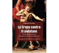 La Croce contro il Leviatano. Perché il cristianesimo può salvarci dallo Stato Onnipotente