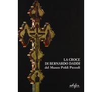 La Croce di Bernardo Daddi del Museo Poldi Pezzoli. Ricerche e Conservazione