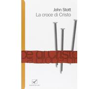 La croce di Cristo [Jan 01, 2001] Stott, John R. W.; Ciccone, M. L. and Fanelli,