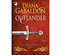 La croce di fuoco. Outlander. Vol. 5 - Gabaldon Diana