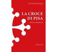 La croce di Pisa. Storia, evoluzione, uso