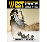 La croce di Saint Louis. West. I pionieri del nuovo mondo (Vol. 6)