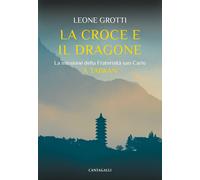 La croce e il dragone. La missione della fraternità - [Edizioni Cantagalli]