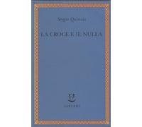 Croce E Il Nulla - Sergio Quinzio - 2006
