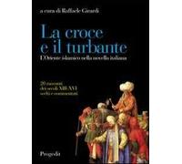 La croce e il turbante. L'Oriente islamico nella novella italiana