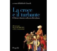 La croce e il turbante. L'Oriente islamico nella novella italiana