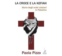 La croce e la kefiah. Storia degli arabi cristiani in Palestina [Paperback] [Nov