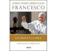 La Croce e la pace. Meditazioni spirituali