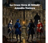 La Croce Nera di Milady: Un’Avventura dei Moschettieri tra Spade e Segreti