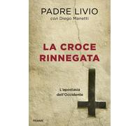 La croce rinnegata. L'apostasia dell'Occidente - Fanzaga Livio
