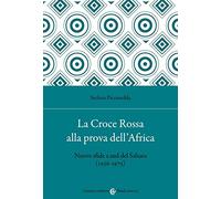 La Croce Rossa alla prova dell'Africa. Nuove sfide a sud del Sahara (1936-1975)
