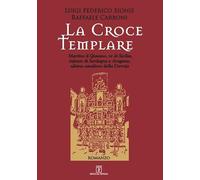La croce templare. Martino il Giovane, re di Sicilia, infante di Sardegna e Aragona, ultimo cavaliere della Correja