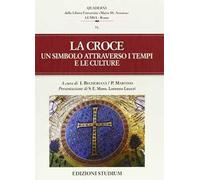 La croce. Un simbolo attraverso i tempi e le culture